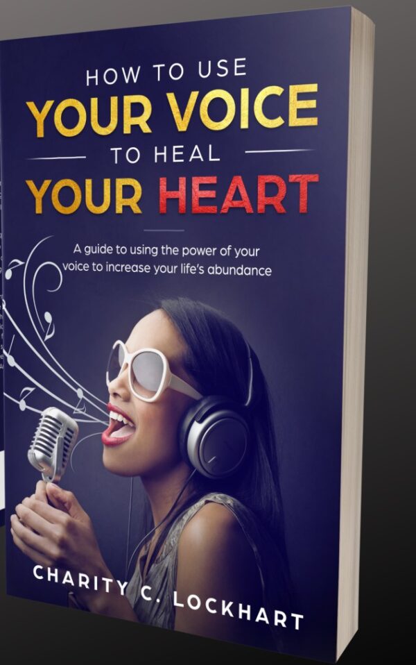 HOW TO USE YOUR VOICE TO HEAL YOUR HEART